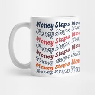 Money stops Nonsense Mug